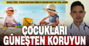Havalar ısınırken, “Çocukları güneşten koruyun” uyarısı