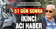 Otomobilin traktöre çarptığı kazada ağır yaralanan sürücü, 51 gün sonra hayatını kaybetti