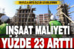 İnşaat maliyet endeksi yıllık yüzde 22,69 arttı