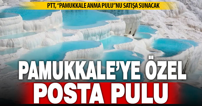 Pamukkale’ye özel anma pulu