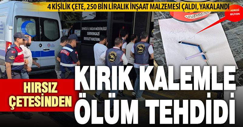 250 bin liralık inşaat malzemesi çalan hırsızlık çetesi, kırık kalemle ölüm mesajı bıraktı