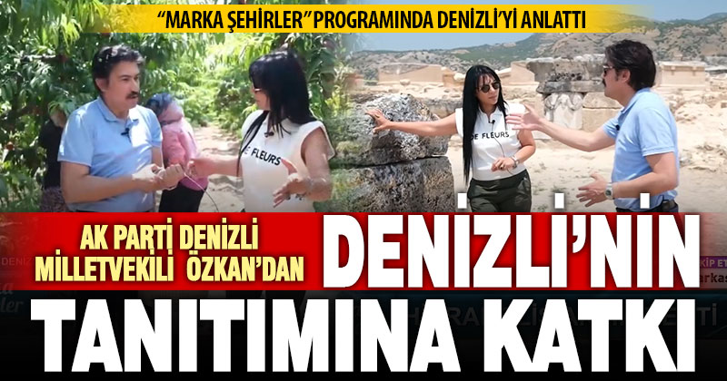 Denizli’nin harikaları, Cahit Özkan’la görücüye çıktı