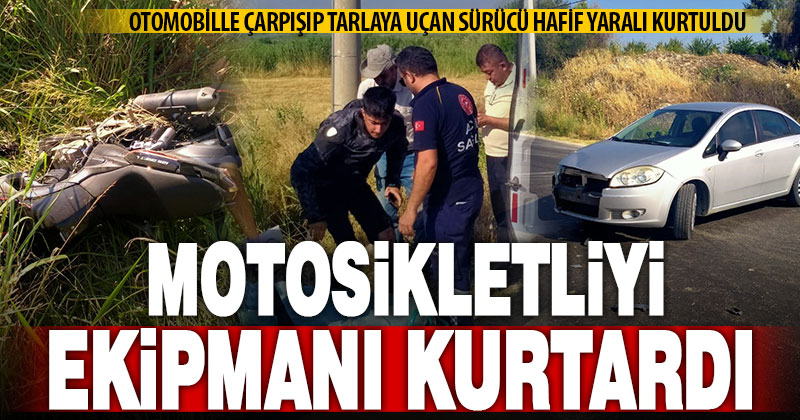 Otomobil ile çarpışan motosiklet sürücüsü tarlaya uçtu: Hafif yaralarla kurtuldu
