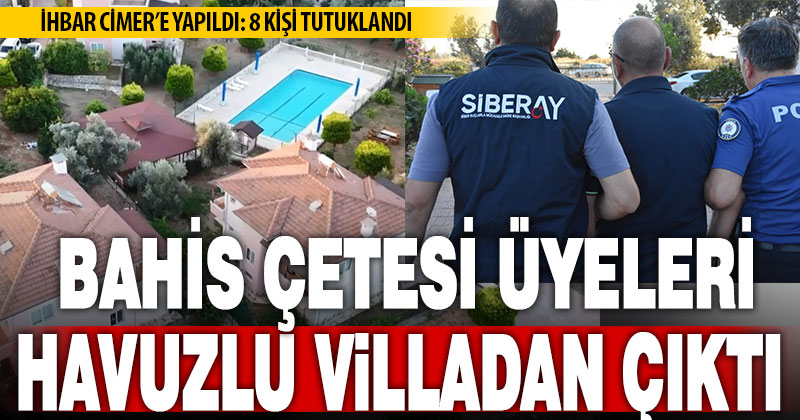 CİMER ihbarıyla bahis çetesi çökertildi: 8 tutuklama