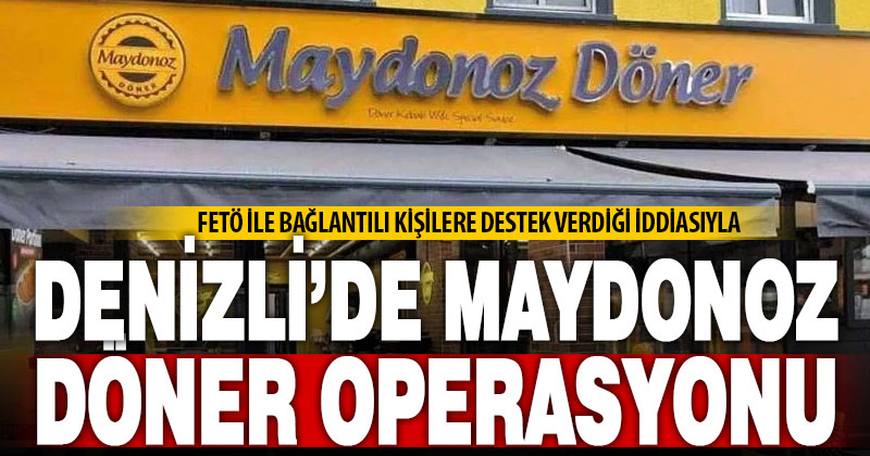 ‘Maydonoz Döner’ firmasına FETÖ operasyonu: 60 gözaltı