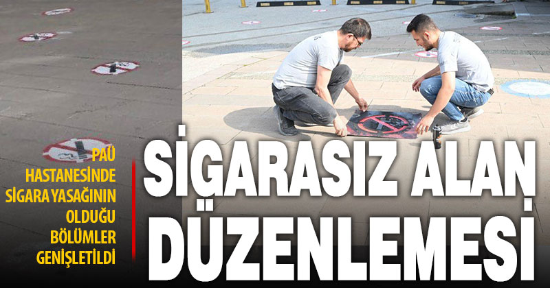 PAÜ hastanelerinde sigara yasağının olduğu alanlar genişletildi