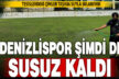 Denizlispor susuz kaldı
