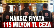 Haksız Fiyat Değerlendirme Kurulu 289 işletmeye 114,7 milyon TL ceza uyguladı
