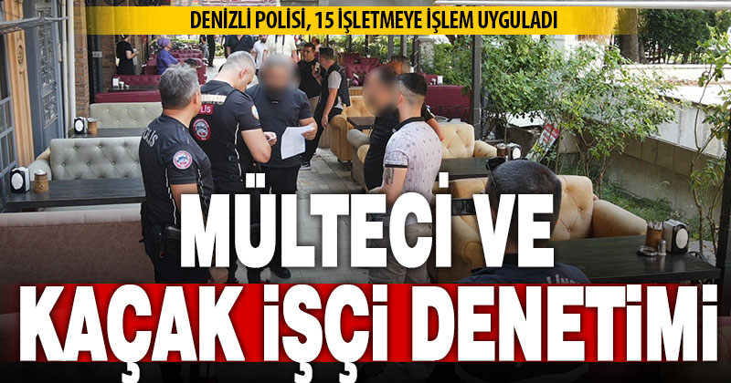 Denizli’de kayıt dışı istihdam ve insan ticaretine yönelik denetim yapıldı