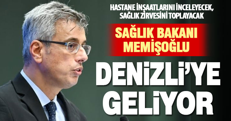 Sağlık Bakanı Memişoğlu Denizli’ye geliyor