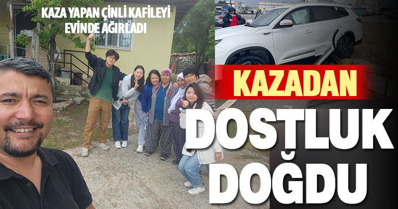 Çinli kafilenin kazası sonrası Denizlili aile ile dostluğu doğdu