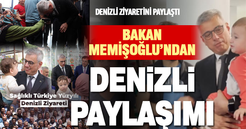Bakan Memişoğlu Denizli ziyaretini paylaştı