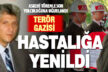 Hastalığa yenik düşen gaziye son görev