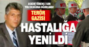 Hastalığa yenik düşen gaziye son görev