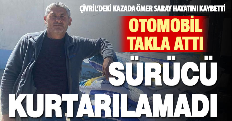 Yoldan çıkarak takla atan otomobilin sürücüsü hayatını kaybetti