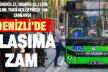 Denizli’de Ulaşım Ücretlerine Zam: Yeni Tarifeler Belli Oldu!