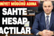 Emniyet Müdürü Sağdıç adına sahte hesap açıldı