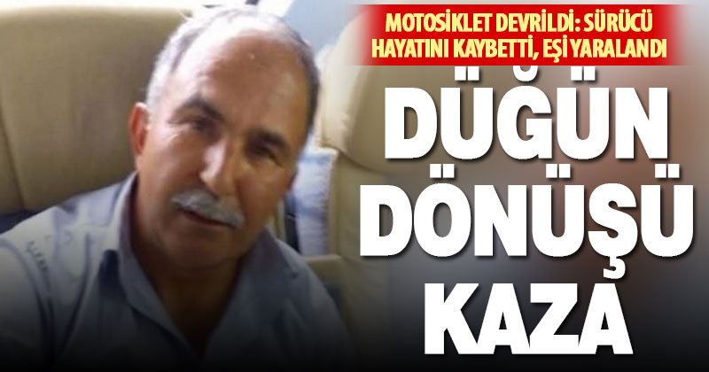 Düğün dönüşü motosiklet kazası: 1 ölü 1 yaralı