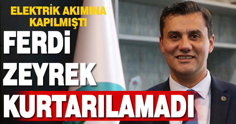 Sağlık Bakanı Memişoğlu açıkladı: Manisa Büyükşehir Belediye Başkanı Zeyrek kurtarılamadı