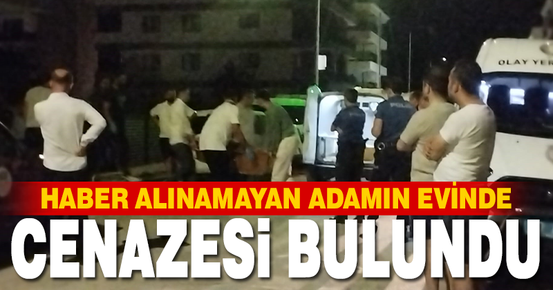 Kendisinden haber alınamayan adam evinde ölü bulundu