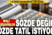 Mali tatil başladı: Mali müşavirlerden “Özde Mali Tatil” talebi