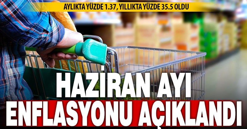 Haziran ayı enflasyon rakamları açıklandı