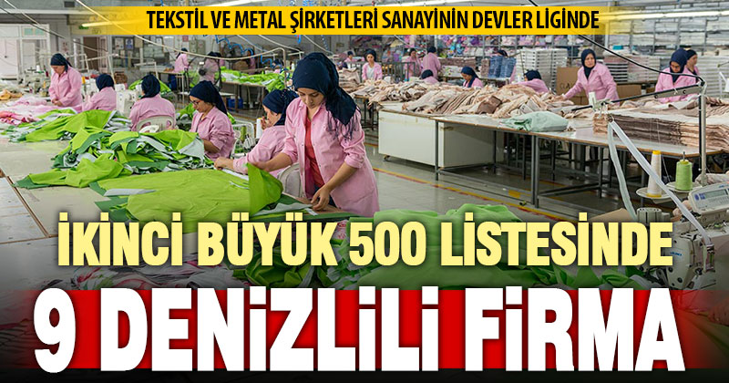 Sanayinin devler liginde 9 Denizlili firma daha