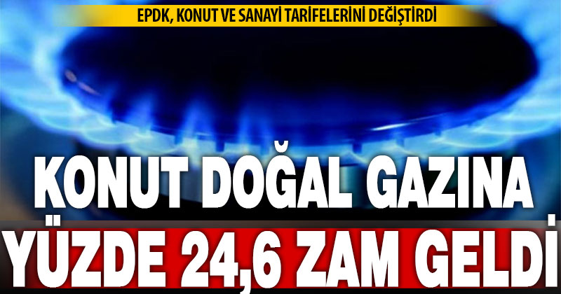 Doğal gaza yüzde 7,86 ila 24,6 oranında zam geldi