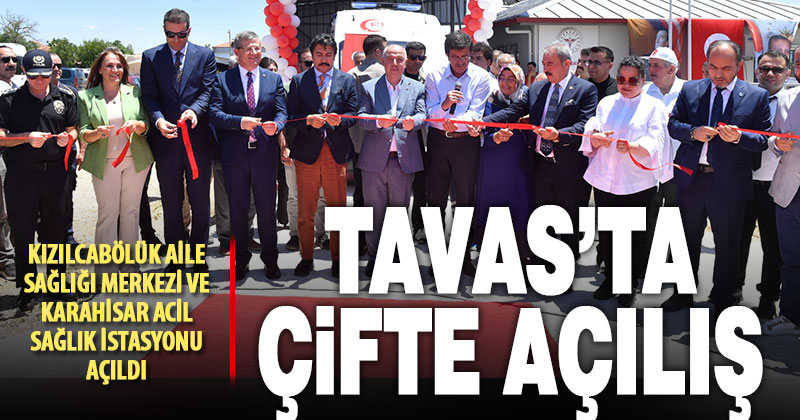 Tavas’ta çifte sağlık yatırımı törenle açıldı