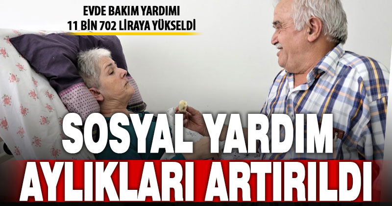 Sosyal yardım programlarının aylık ödemeleri artırıldı