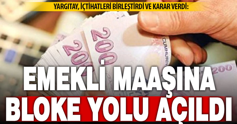 Emekli maaşlarına bloke geliyor: Kredi borcu olanlar dikkat