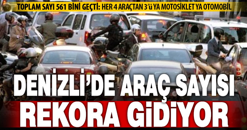 Denizli’de araç sayısı rekoru: Kent yollarında otomobil ve motosiklet öne çıkıyor!