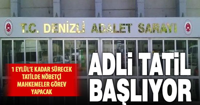 Adli tatil yarın başlıyor