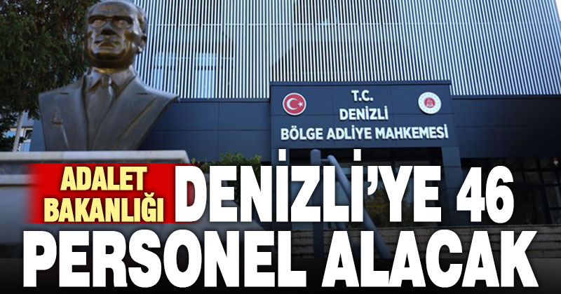 Denizli’ye Adalet Bakanlığı’ndan 46 personel alımı
