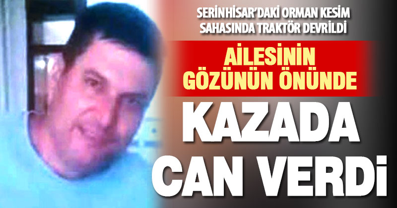Ailesiyle birlikte ormanda kesim yapan işçi traktörün altına kaldı