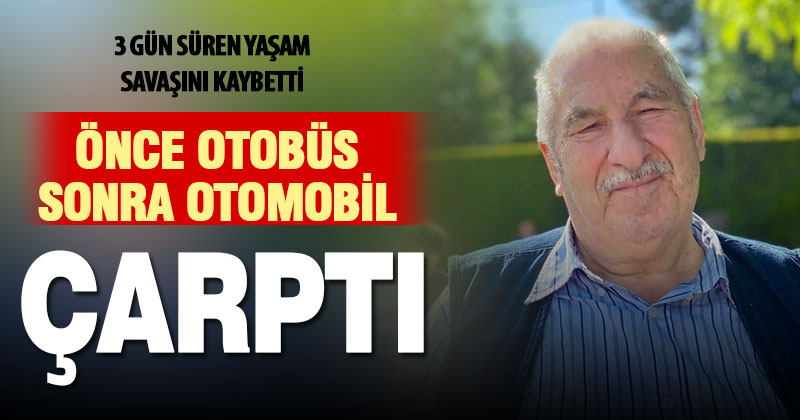 İki aracın birden çarptığı yurttaş 3 günlük yaşam mücadelesini kaybetti