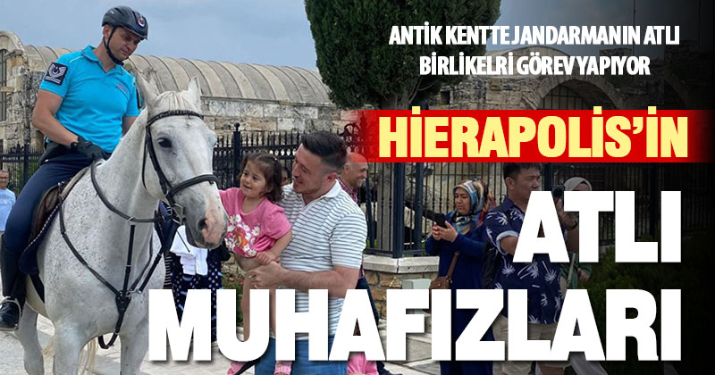 Hierapolis’te atlı jandarma görev başında