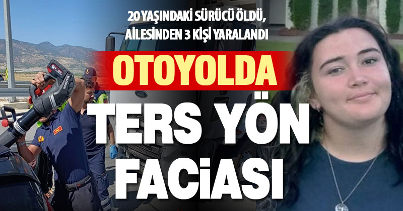 Denizli-Aydın Otoyolunda ters yöne giren otomobil kamyonla çarpıştı: 1 ölü, 3 yaralı