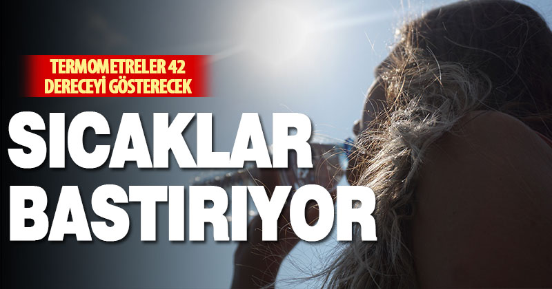 Denizli’de termometreler 42 dereceyi görecek