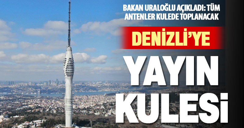 Denizli’ye televizyon ve radyo yayını için kule yapılacak