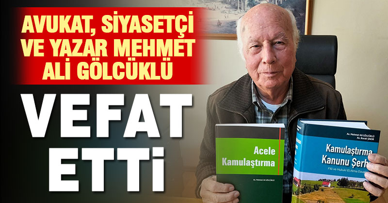 Avukat Mehmet Ali Gölcüklü yaşamını yitirdi
