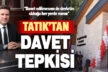 Tavas Belediye Başkanı Tatık’tan davet tepkisi: “Davet edilmesem de devletin olduğu her yerde varım”