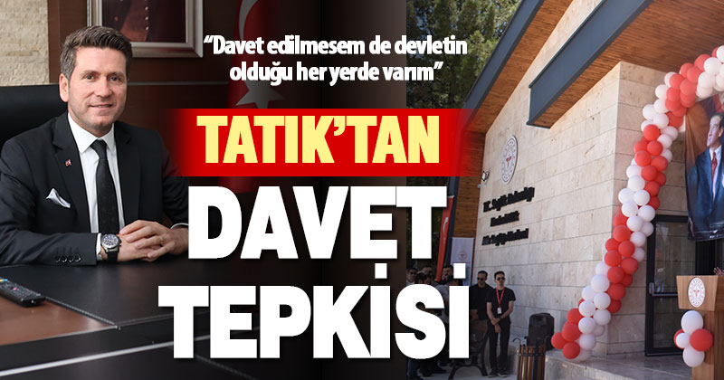 Tavas Belediye Başkanı Tatık’tan davet tepkisi: “Davet edilmesem de devletin olduğu her yerde varım”