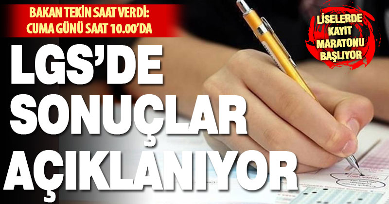 LGS’de sonuç günü: Bakan Tekin tüm takvimi açıkladı