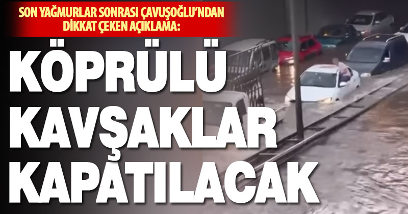 Köprülü kavşaklar, yağmurun şiddetine göre trafiğe kapatılacak