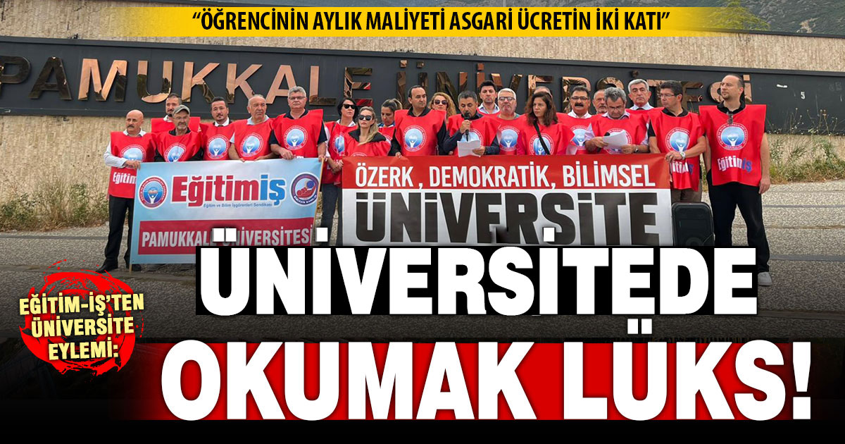 Eğitim-İş’ten eylem: Üniversitede okumak lüks
