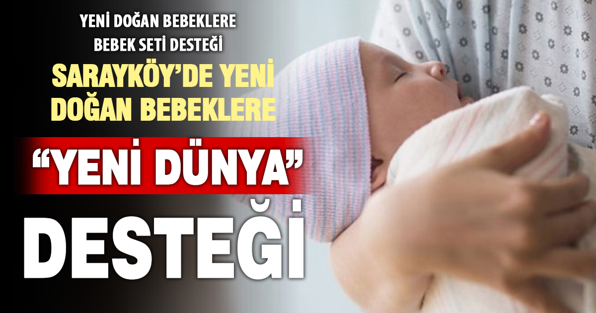Sarayköy’de Yeni Doğan Bebeklere “Yeni Dünya” Desteği