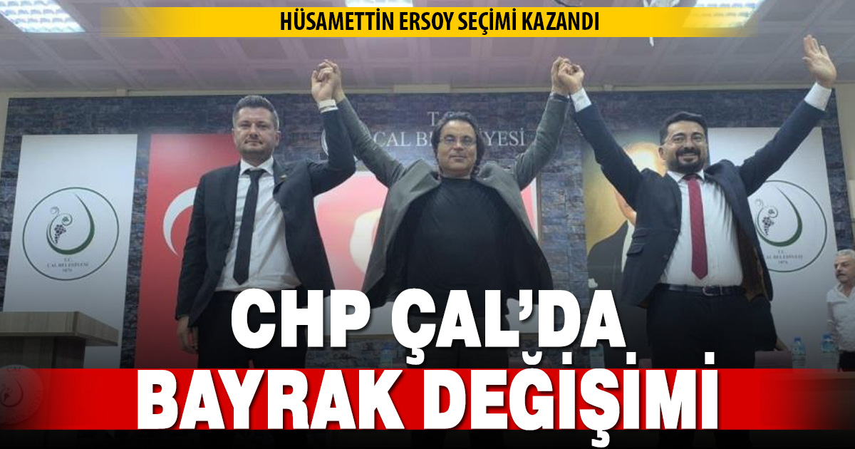 Denizli CHP’de değişim Çal’dan başladı