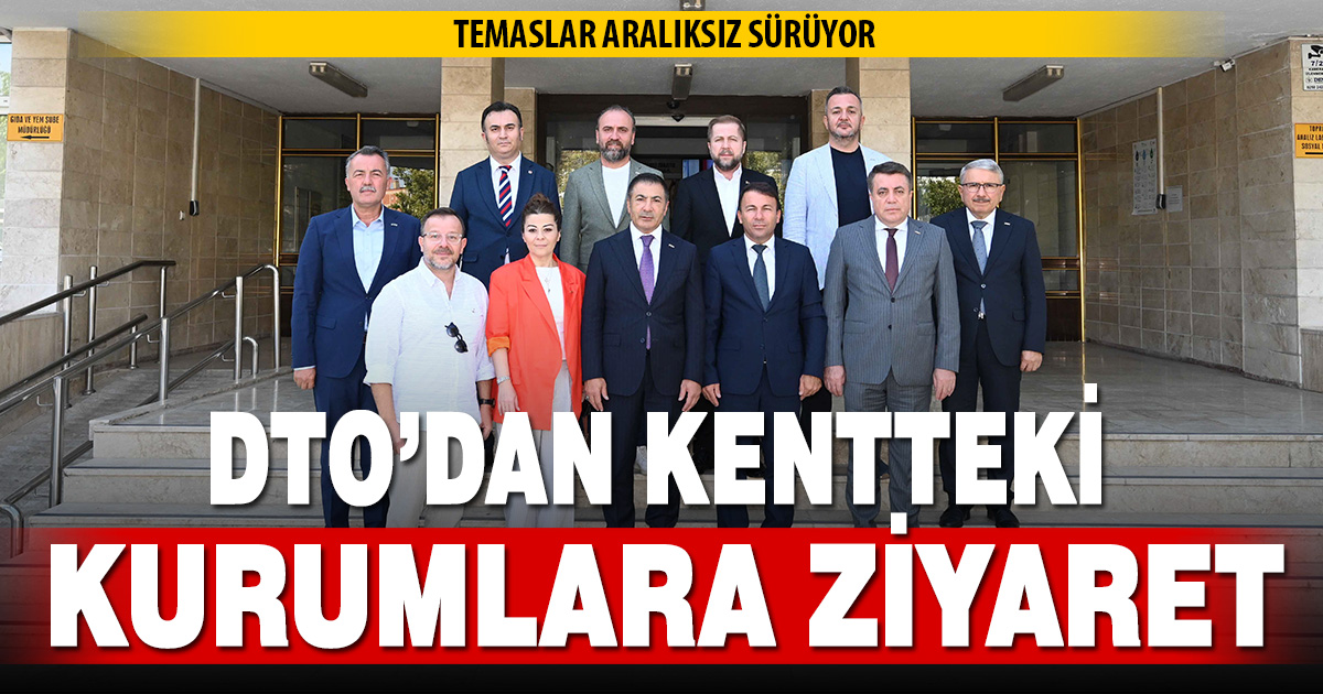 DTO’dan kentteki kurumlara ziyaret