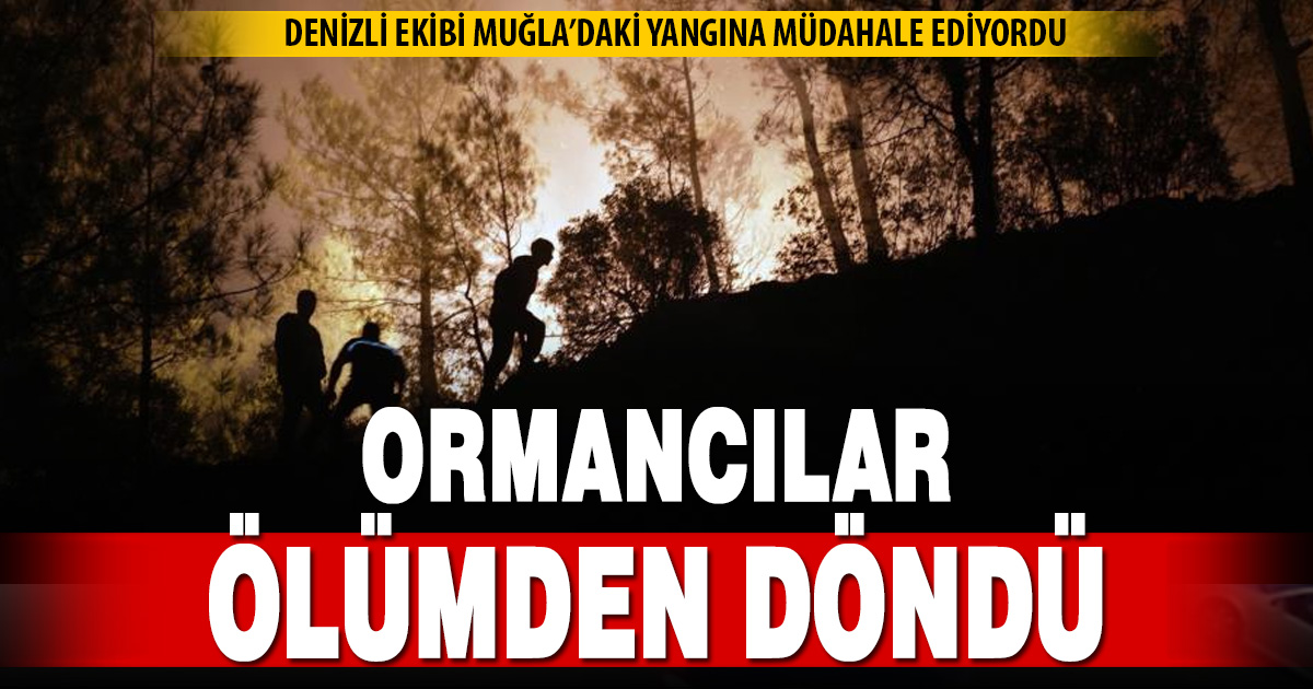 Köyceğiz yangınında Denizli ekibi ölümden döndü